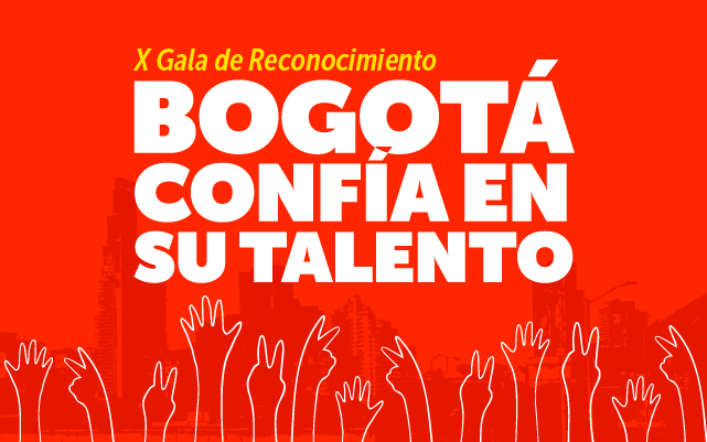 – X Gala de Reconocimiento "Bogotá, confía en su Talento"