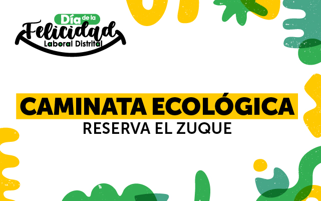2 - DÍA DE LA FELICIDAD LABORAL DISTRITAL "ECOCAMINATA CERRO ZUQUE"