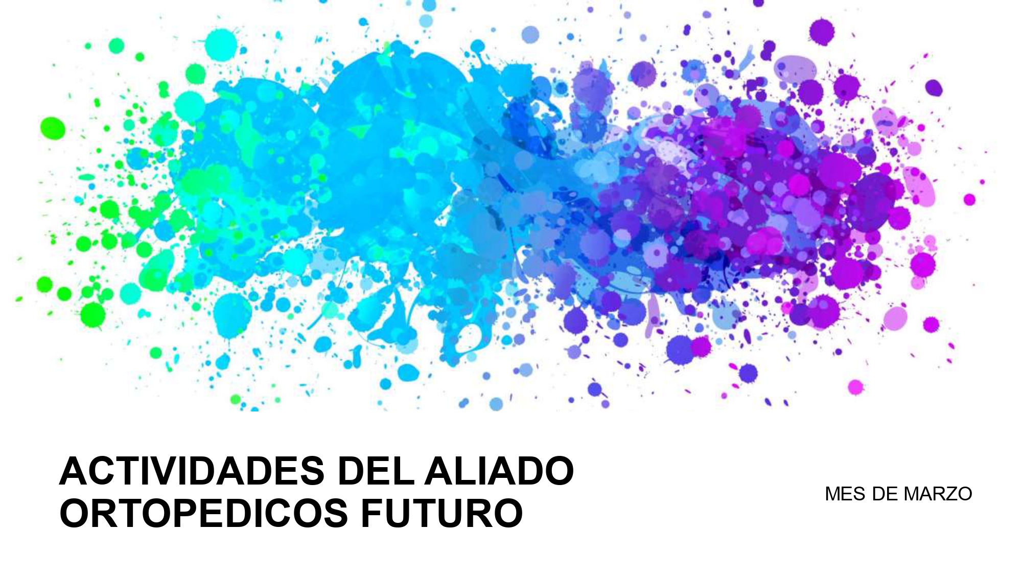 ACTIVIDADES DEL ALIADO ORTOPEDICOS FUTURO MARZO