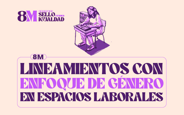 En el marco de 8M: Lineamientos con Enfoque de Género para Espacios Laborales